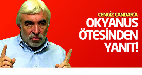 Cengiz Çandar'a okyanus ötesinden yanıt!
