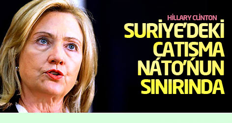 Clinton: Suriye'deki çatışma NATO'nun sınırında