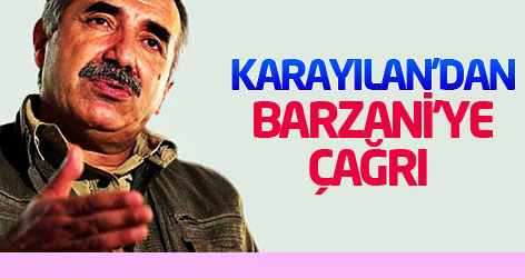 Karayılan’dan Barzani’ye çağrı!