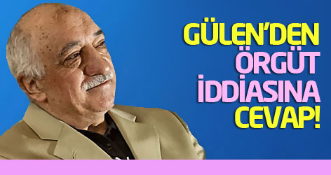 Gülen'den örgüt iddiasına cevap!