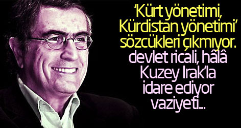 'Devlet ricali hâlâ Kuzey Irak’la idare ediyor vaziyeti...'