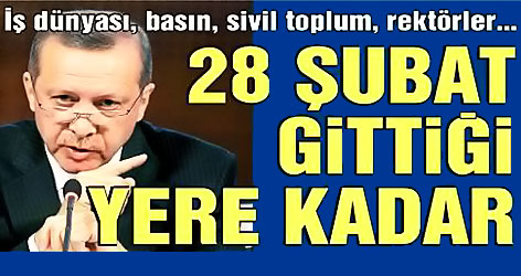 Erdoğan: 28 Şubat'ın sivil ayağı ortaya çıksın