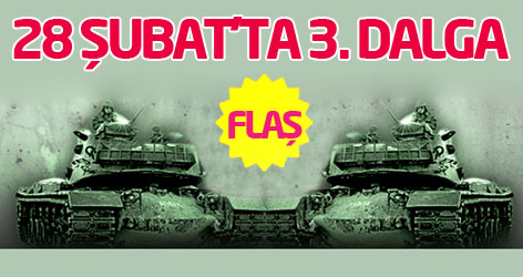 28 Şubat'ta 3. dalga...