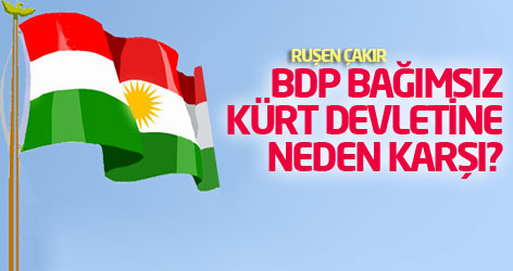 Ruşen Çakır: BDP bağımsız Kürt devletine neden karşı?