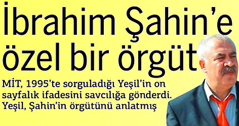 İbrahim Şahin’e özel bir örgüt!