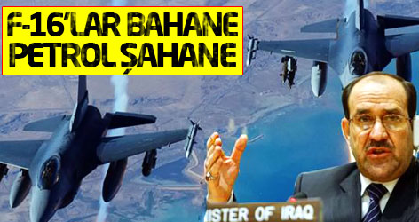 F-16’lar bahane, petrol şahane!