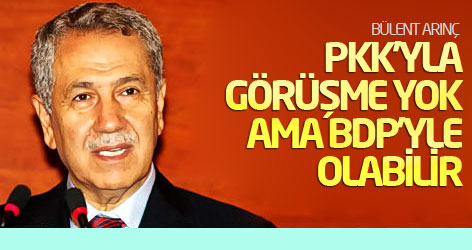 Arınç: PKK’yla görüşme yok ama BDP’yle olabilir