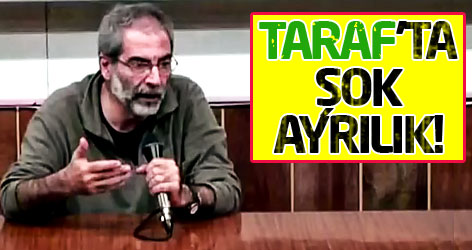 Taraf gazetesinde şok ayrılık!