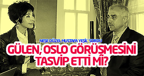 Gülen, Oslo görüşmesini tasvip etti mi?