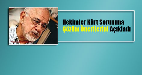 Hekimler Kürt Sorununa Çözüm Önerilerini Açıkladı