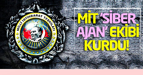 MİT 'siber ajan' ekibi kurdu!