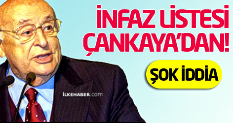 İnfaz listesi Çankaya’dan!