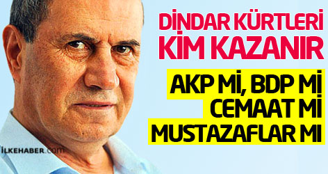 Dindar Kürtleri kim kazanır: AKP mi, cemaat mi, Mustazaflar mı, BDP mi?