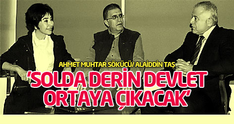 'Solda derin devlet ortaya çıkacak'