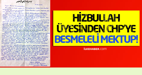 Hizbullah üyesinden CHP'ye besmeleli mektup!