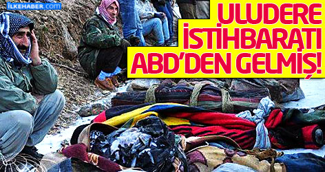 Uludere istihbaratı ABD'den gelmiş!