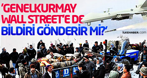 'Genelkurmay, Wall Street'e de bildiri gönderir mi?'