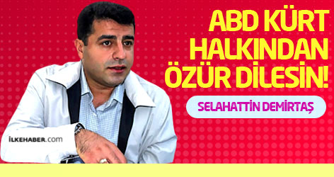 Demirtaş: ABD Kürt halkından özür dilesin!