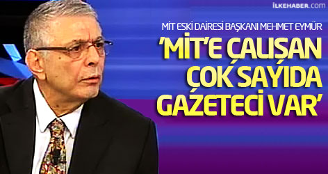 'MİT'e çalışan çok sayıda gazeteci var'