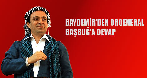 Baydemir'den Orgeneral Başbuğ'a cevap