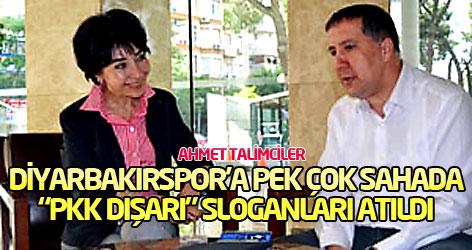 Ahmet Talimciler: Diyarbakırspor’a pek çok sahada “PKK dışarı” sloganları atıldı