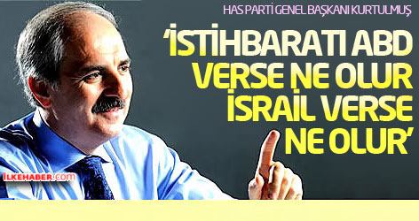 Kurtulmuş: İstihbaratı ABD verse ne olur, İsrail verse ne olur...