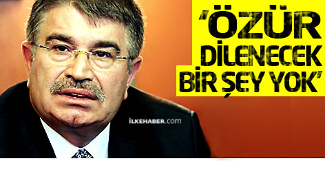 İdris Naim Şahin: Özür dilenecek bir şey yok!