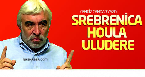 Srebrenica, Houla, Uludere...