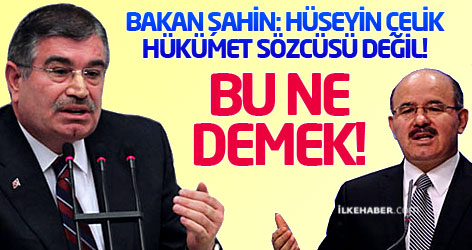Bakan Şahin: Hüseyin çelik, Hükümet sözcüsü değil!