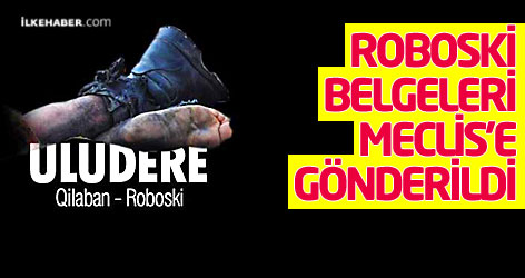 Roboski belgeleri Meclis'e gönderildi