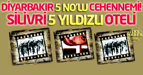 Diyarbakır 5 no'lu cehennemi - Silivri 5 yıldızlı oteli!