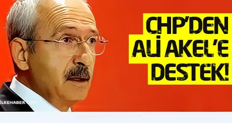 CHP'den Ali Akel'e destek geldi