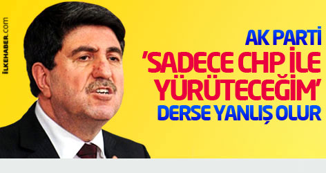Altan Tan: AK Parti, 'sadece CHP ile yürüteceğim' derse yanlış olur