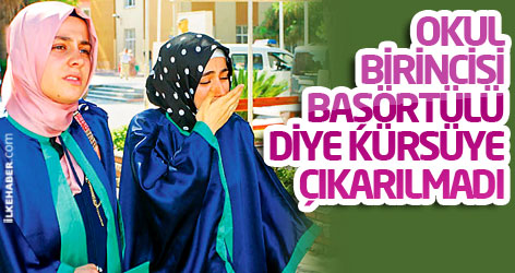 Okul birincisi, başörtülü diye kürsüye çıkarılmadı
