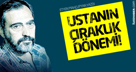 Etyen Mahçupyan yazdı: Ustanın çıraklık dönemi!