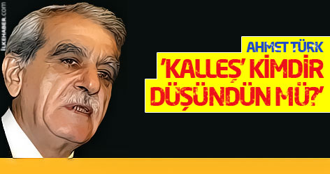 Ahmet Türk: 'Kalleş’ kimdir düşündün mü?’