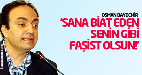Baydemir: Sana biat eden senin gibi faşist olsun!