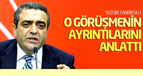 Sezgin Tanrıkulu, O görüşmenin ayrıntılarını anlattı