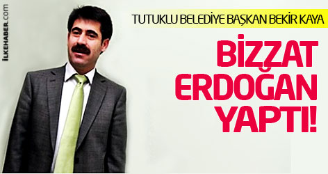 Tutuklu Van Belediye Başkanı Bekir Kaya: Bizzat Erdoğan yaptı!