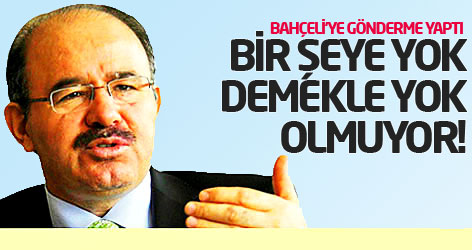 Çelik'ten Bahçeli'ye: Bir şeye yok demekle yok olmuyor!