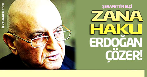 Şerafettin Elçi: Zana haklı Erdoğan çözer!