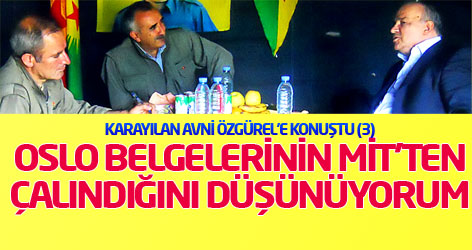 Karayılan Avni Özgürel’e konuştu (3): Oslo belgelerinin MİT’ten çalındığını düşünüyorum..