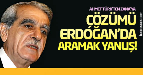 Ahmet Türk'ten Zana'ya: Çözümü Erdoğan'da aramak yanlış!