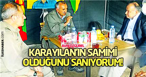 Avni Özgürel: Karayılan'ın samimi olduğunu sanıyorum!