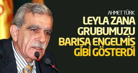 Ahmet Türk: Zana, grubumuzu barışa engelmiş gibi gösterdi