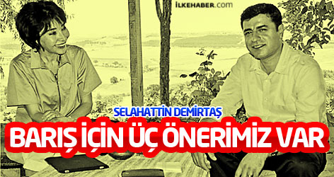 Selahattin Demirtaş: Barış için üç önerimiz var...