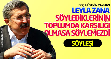 'Leyla Zana, söylediklerinin toplumda karşılığı olmasa söylemezdi'