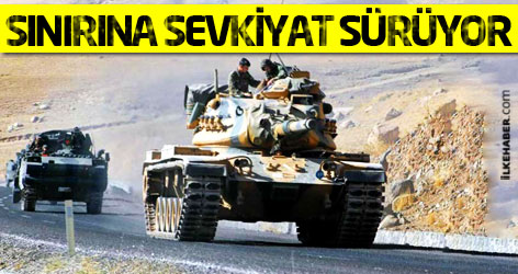 Suriye sınırına askeri sevkiyat devam ediyor