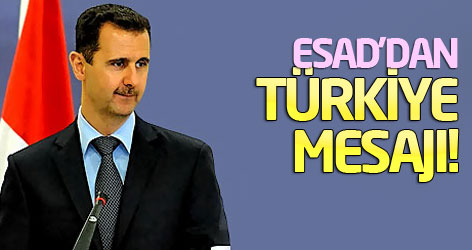 Beşar Esad'dan Türkiye mesajı!