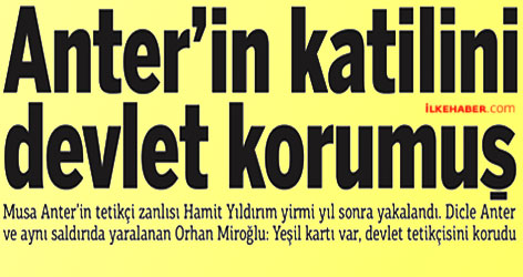 Anter’in katilini devlet korumuş!